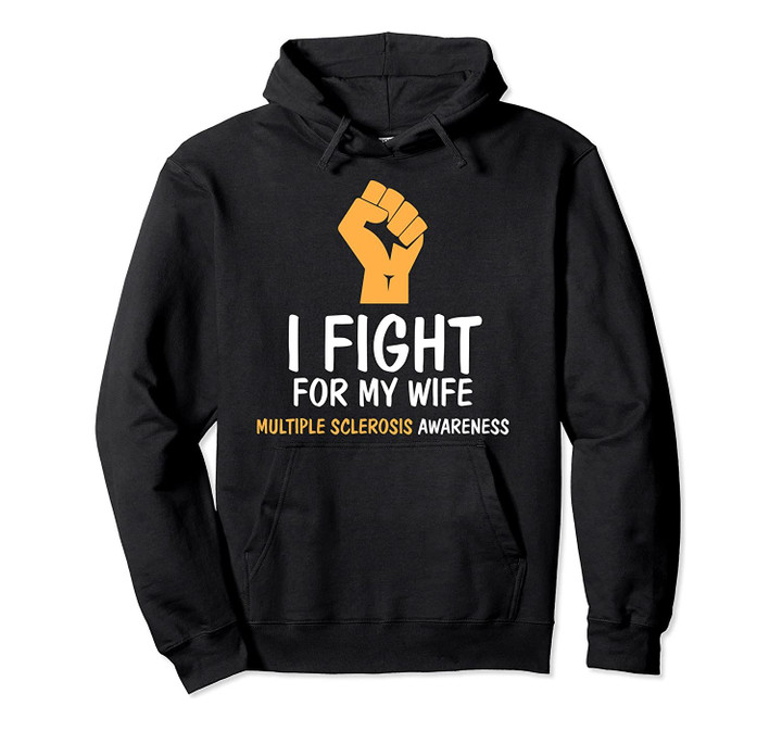 I Fight For My Wife Shirt, MS Awareness Hoodie, T-Shirt, Sweatshirt