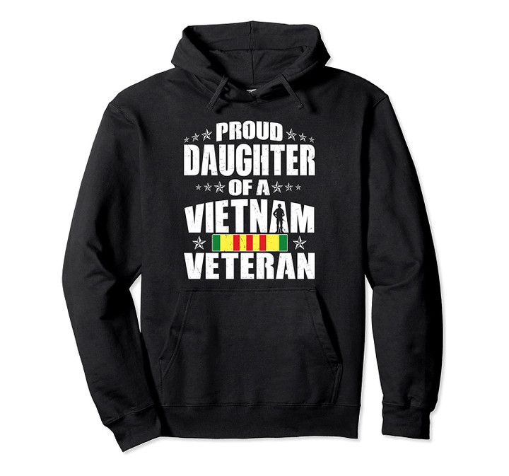 Proud Daughter Of Vietnam Veteran Military Veterans Day Gift Pullover Hoodie, T-Shirt, Sweatshirt