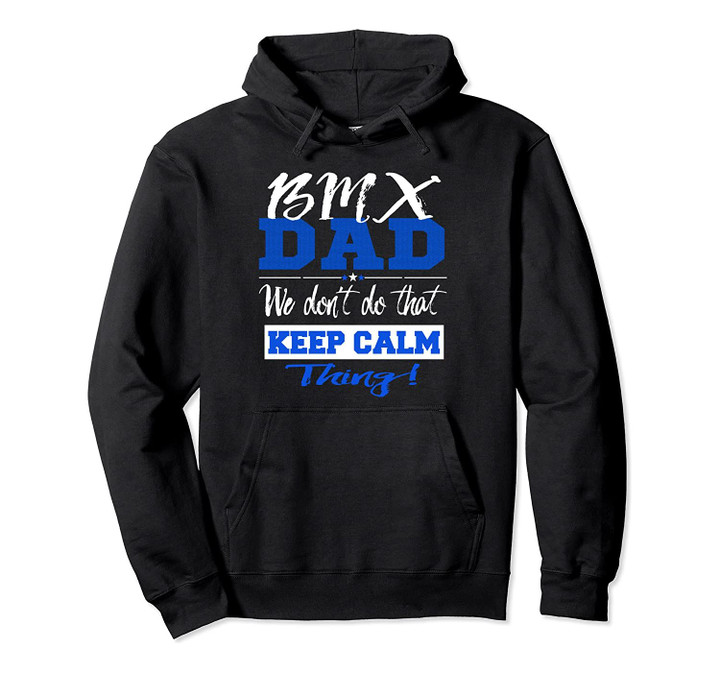 Funny BMX DAD Don't Keep Calm BMX Father Bicycle Dads Gift Pullover Hoodie, T-Shirt, Sweatshirt