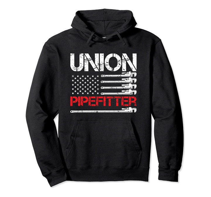 Union Pipefitter Union Strong USA American Flag Steamfitter Pullover Hoodie, T-Shirt, Sweatshirt