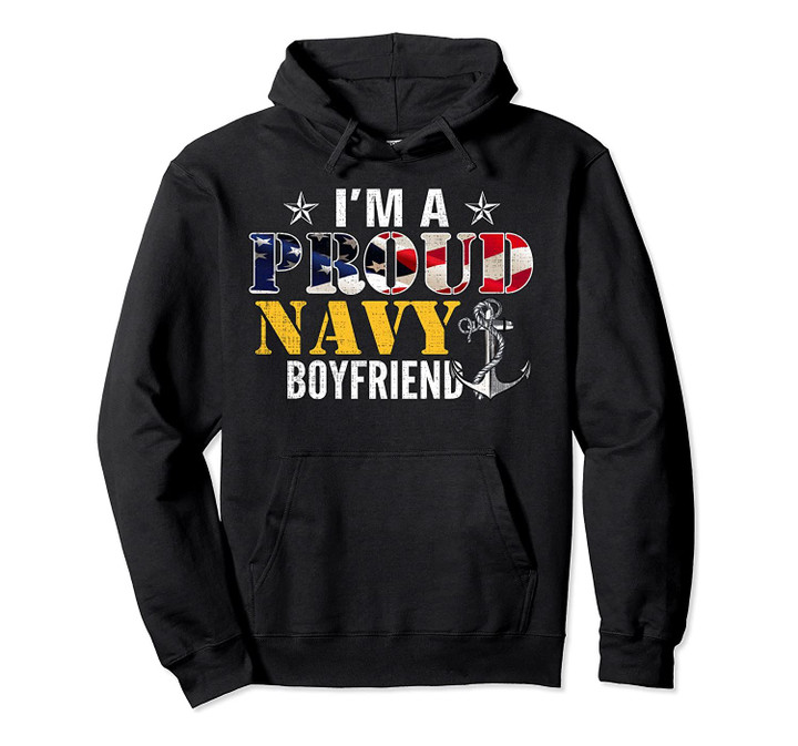 I'm A Proud Navy Boyfriend American Flag Military Veteran Pullover Hoodie, T-Shirt, Sweatshirt