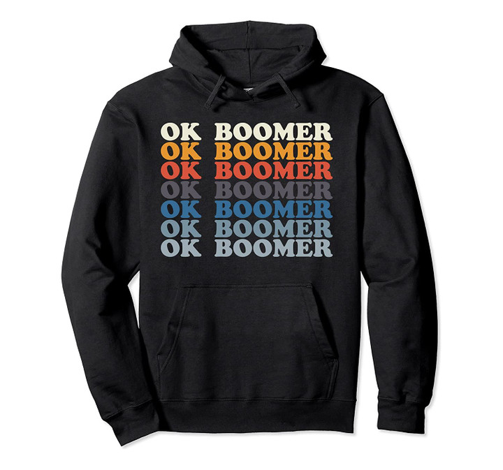 OK Boomer for Teenagers Millenials Gen Z Funny Meme Pullover Hoodie, T-Shirt, Sweatshirt