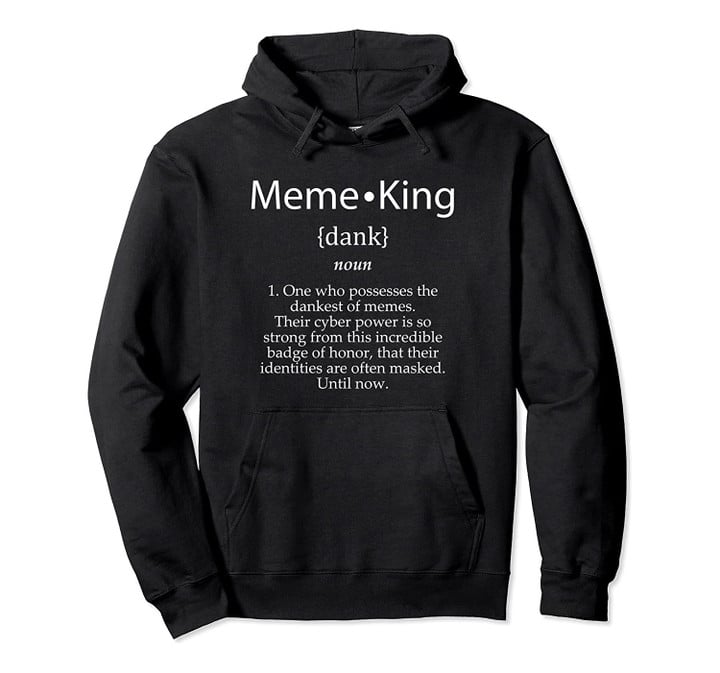 Meme King Definition - Dank Memes Gift For Gamer Girls & Boy Pullover Hoodie, T-Shirt, Sweatshirt