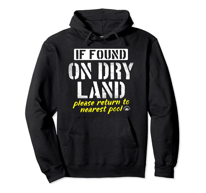 If Found On Dry Land Return To Pool Funny Swimming Pullover Hoodie, T-Shirt, Sweatshirt