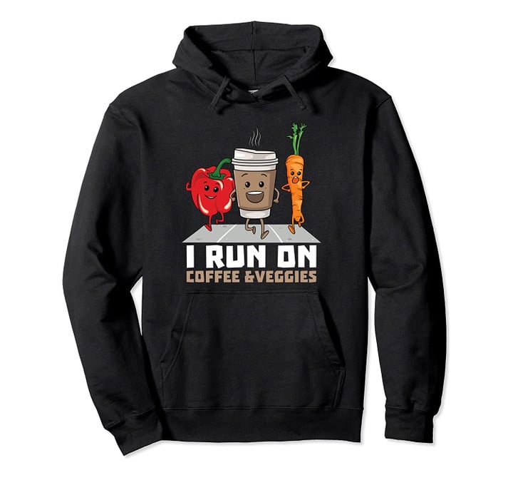 I Run On Coffee and Veggies Vegan Runner Vegetarian Pullover Hoodie, T-Shirt, Sweatshirt