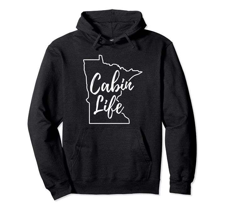 Minnesota Home Hoodie - Minnesotan Cabin Life Saying, T-Shirt, Sweatshirt