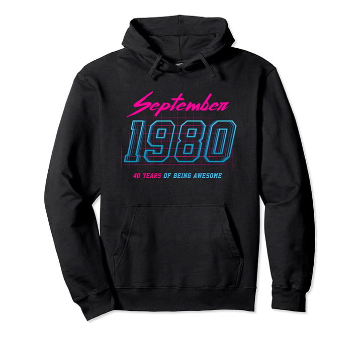 September 1980 - 40th Birthday - Classic 80s Retro Pullover Hoodie, T-Shirt, Sweatshirt