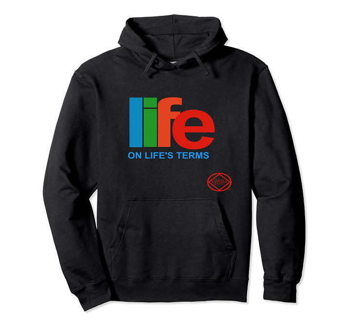 Life On Life's Terms Narcotics Anonymous Gifts Shirts NA AA Pullover Hoodie, T-Shirt, Sweatshirt