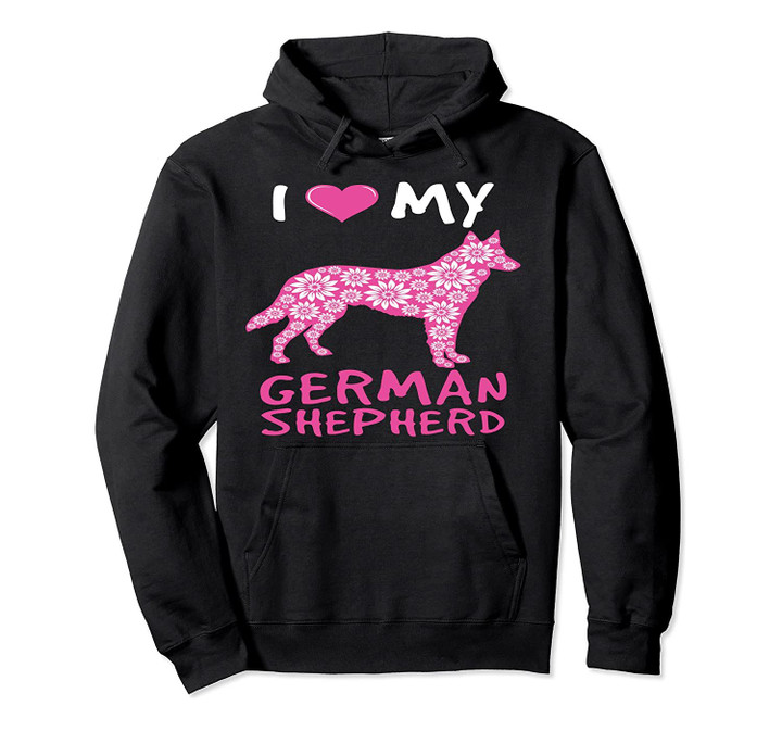 German Shepherd Dog Hoodie - I Love My German Shepherd, T-Shirt, Sweatshirt