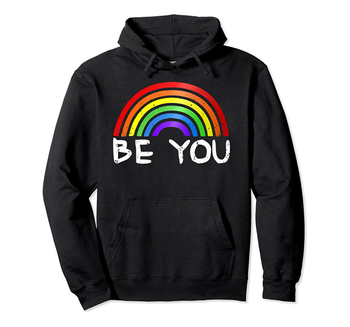Be You Lgbt Rainbow Gay Pride Rainbow Flag Lesbian Pullover Hoodie, T-Shirt, Sweatshirt