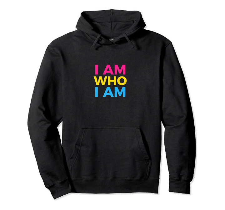 Pansexual I Am Who I Am LGBTQ Month Rights Pride Week Gifts Pullover Hoodie, T-Shirt, Sweatshirt