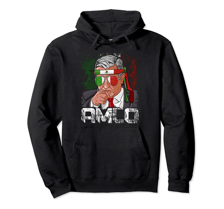 AMLO Presidente De Mexico Andres Manuel Lopez Obrador Pullover Hoodie, T-Shirt, Sweatshirt