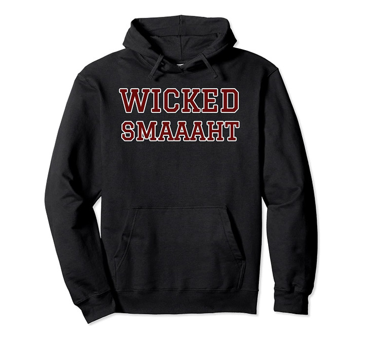 Wicked Smaaaht (Smart) graphic Boston, MA University/College Pullover Hoodie, T-Shirt, Sweatshirt