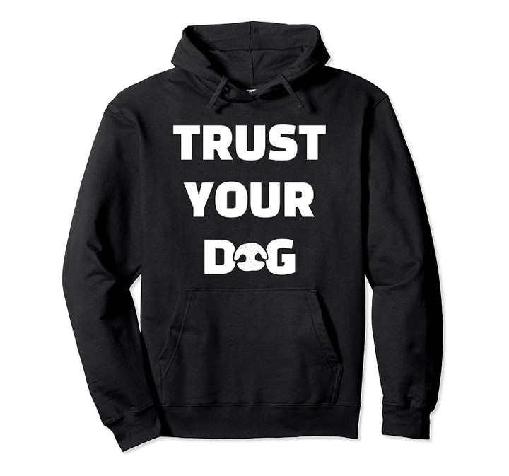 Nosework Scentwork Canine Agility Trust Your Dog Trainer Pullover Hoodie, T-Shirt, Sweatshirt