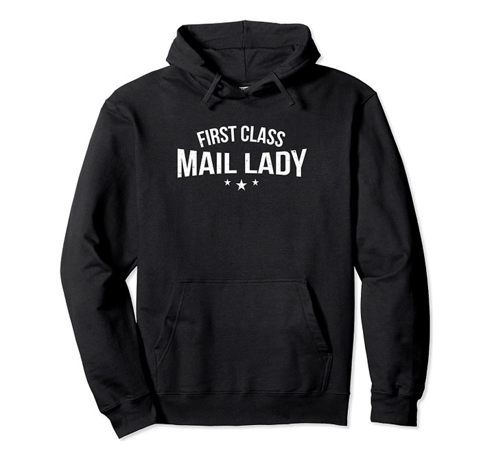 Postal Worker Gifts - First Class Mail Lady Pullover Hoodie, T-Shirt, Sweatshirt
