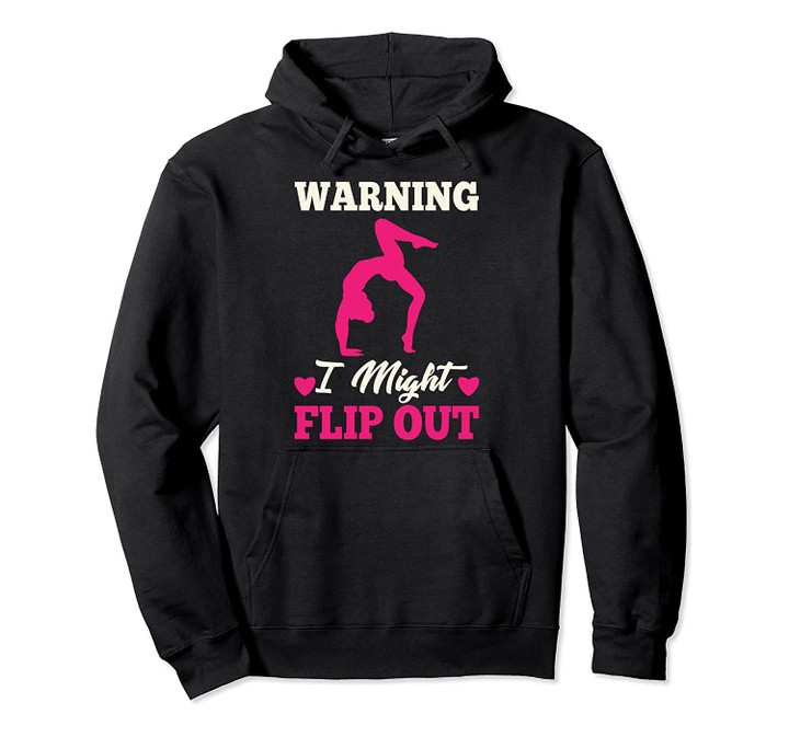 Warning I Might Flip Out | Cute Flexi Tumbler Gift Pullover Hoodie, T-Shirt, Sweatshirt