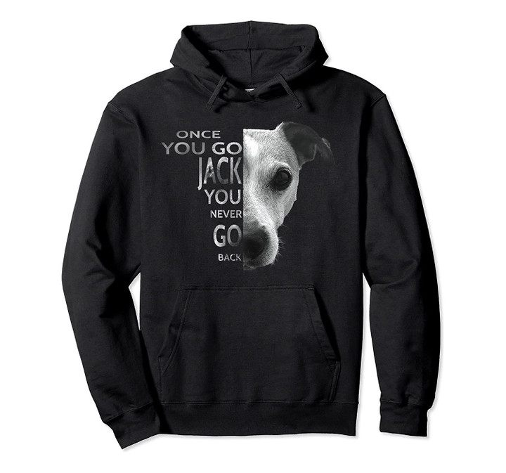 Once You Go Jack Russell Terrier Hoodie Dog Lover Gift Pullover Hoodie, T-Shirt, Sweatshirt