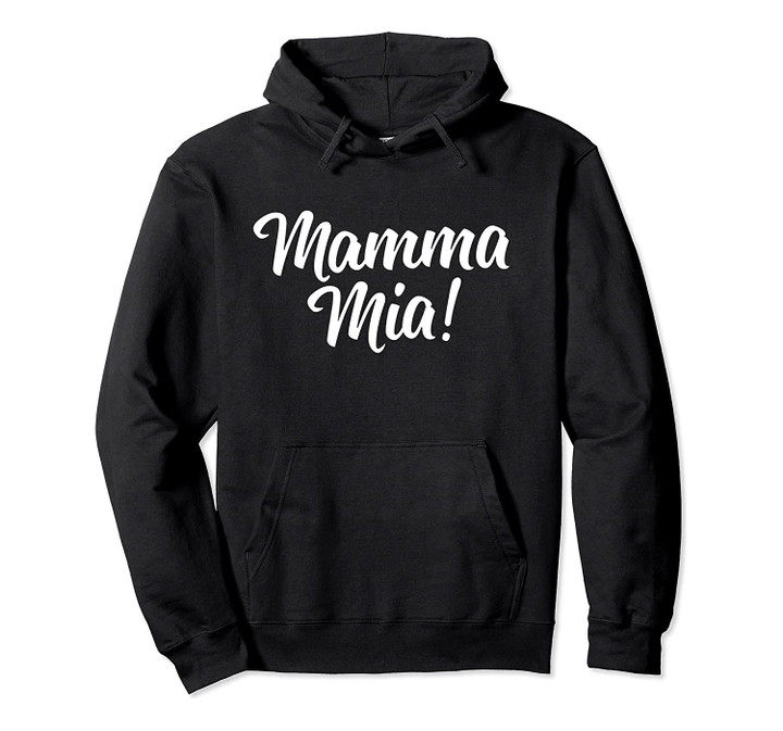 Mamma Mia - Cute Italian Pullover Hoodie, T-Shirt, Sweatshirt