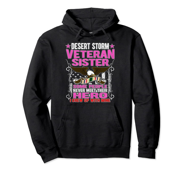 Some Never Meet Their Hero Desert Storm Veteran Sister Gifts Pullover Hoodie, T-Shirt, Sweatshirt