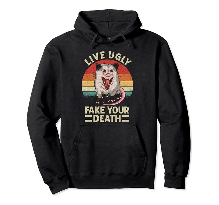 Live Ugly Fake Your Death Retro Vintage Opossum Funny Ugly Pullover Hoodie, T-Shirt, Sweatshirt