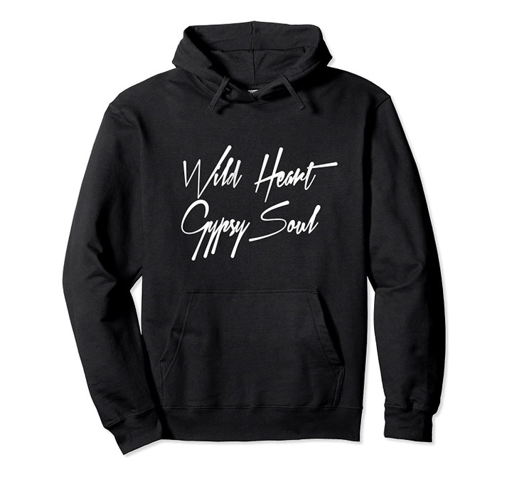 Wild Heart Gypsy Soul Pullover Hoodie, T-Shirt, Sweatshirt