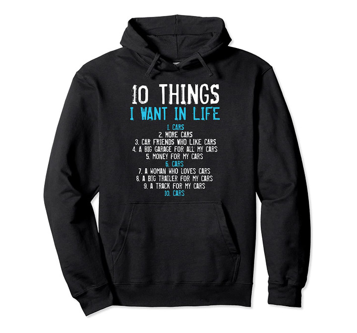 10 Things I Want In My Life Cars Mechanics Garage Funny Pullover Hoodie, T-Shirt, Sweatshirt