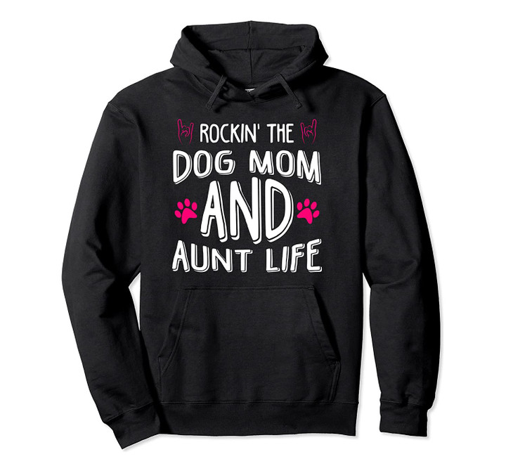 Rocking the Dog Mom and Aunt Life Mothers Day Gift Dog Lover Pullover Hoodie, T-Shirt, Sweatshirt