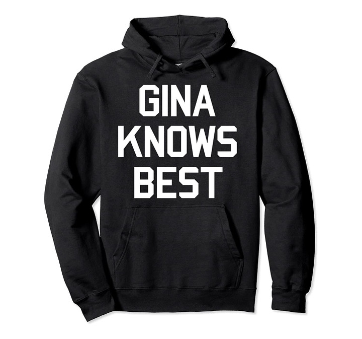 Gina Knows Best Pullover Hoodie, T-Shirt, Sweatshirt