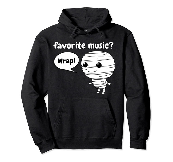 Favorite music? Wrap Funny Mummy Halloween Pullover Hoodie, T-Shirt, Sweatshirt