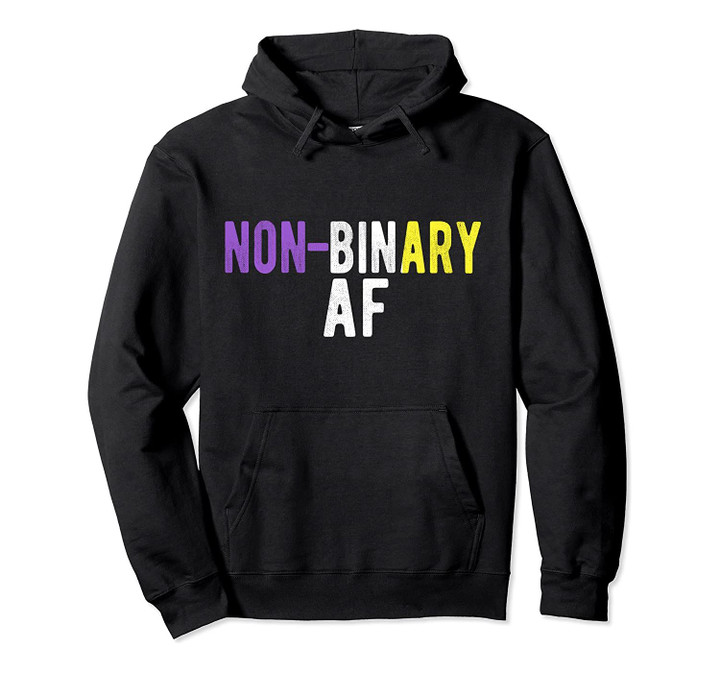 Non-Binary AF LGBTQ Pride Non-Binary Flag Colors Pullover Hoodie, T-Shirt, Sweatshirt