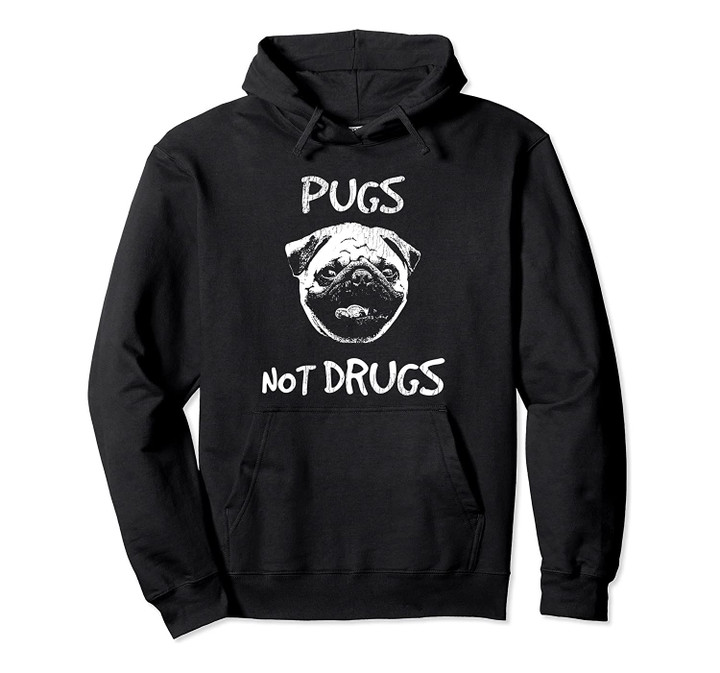 Pugs Not Drugs Hoodie, T-Shirt, Sweatshirt