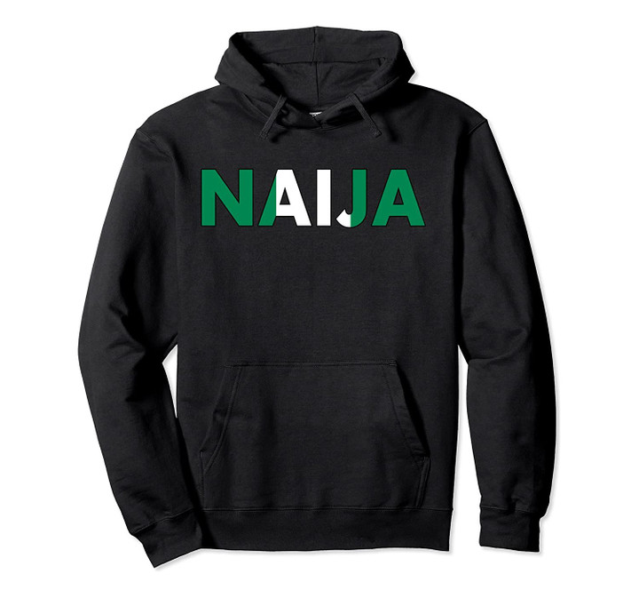 Nigerian Pride Flag Pullover Naija Pullover Hoodie, T-Shirt, Sweatshirt