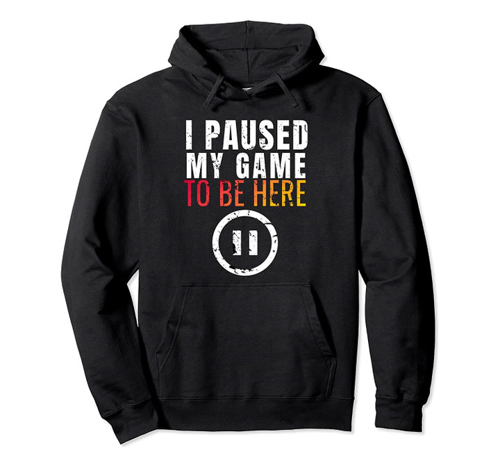 Christmas Hoodie I Paused My Game to be Here Funny Sarcastic Pullover Hoodie, T-Shirt, Sweatshirt