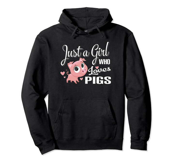 Just A Girl Who Loves Pigs hoodie Pig Lover Gift, T-Shirt, Sweatshirt
