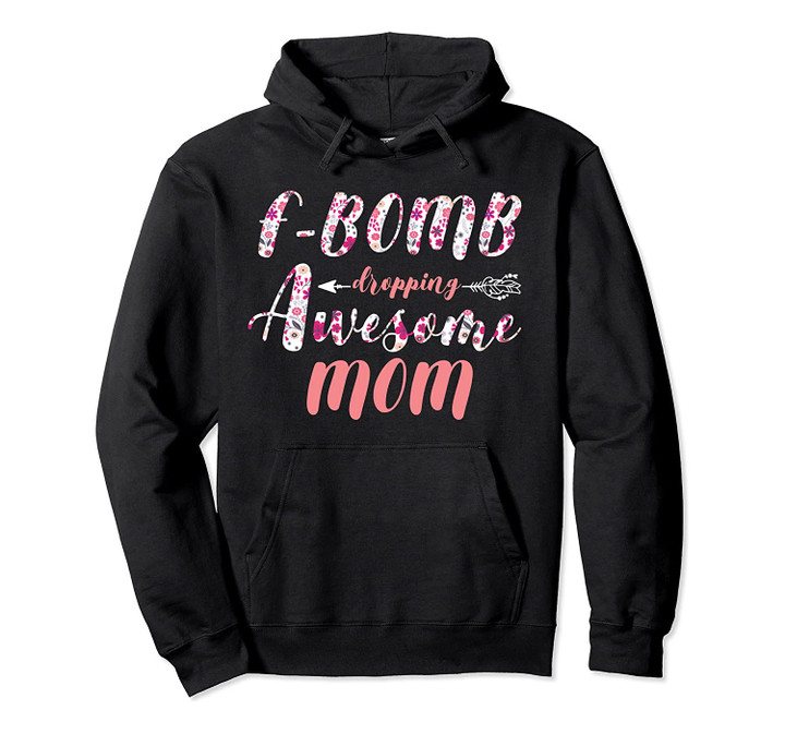 Adult Humor Inappropriate Cursing F-Bomb Mom Pullover Hoodie, T-Shirt, Sweatshirt
