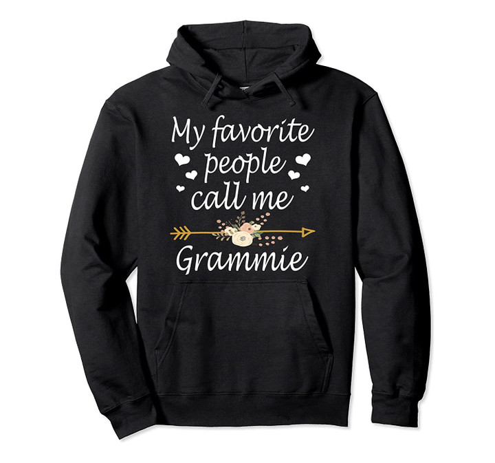 My Favorite People Call Me Grammie Mothers Day Gift Pullover Hoodie, T-Shirt, Sweatshirt