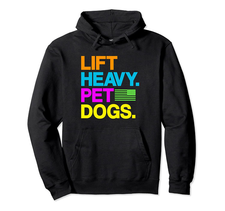 Lift Heavy Pet Dogs Gym shirt for Weightlifters Pullover Hoodie, T-Shirt, Sweatshirt