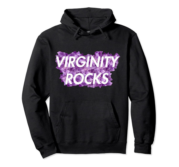 Virginity Men and Women Rocks Pullover Hoodie, T-Shirt, Sweatshirt