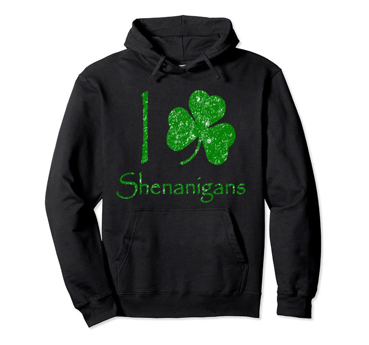 I Love Shenanigans Funny Shamrock St Patricks Day Sweatshirt, T-Shirt, Sweatshirt