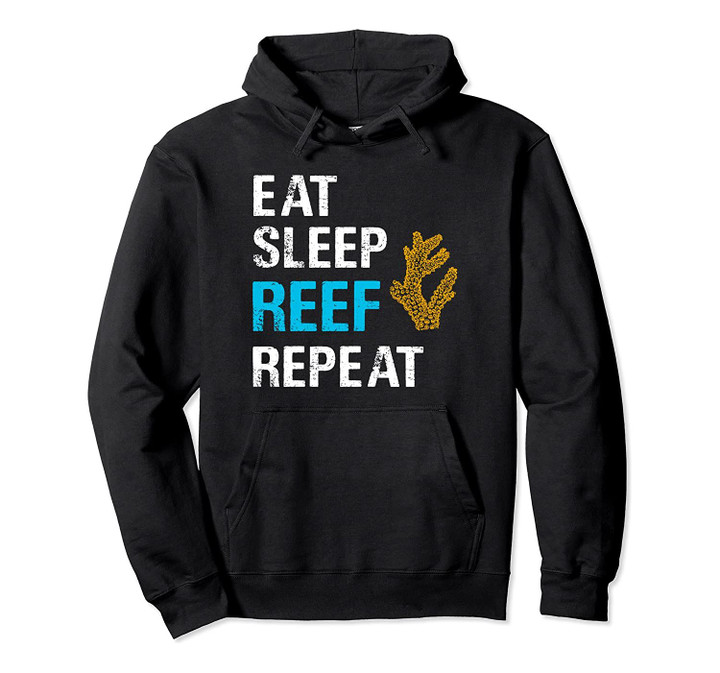 Eat Sleep Reef Repeat Coral Saltwater Aquarium Hoodie Pullover Hoodie, T-Shirt, Sweatshirt