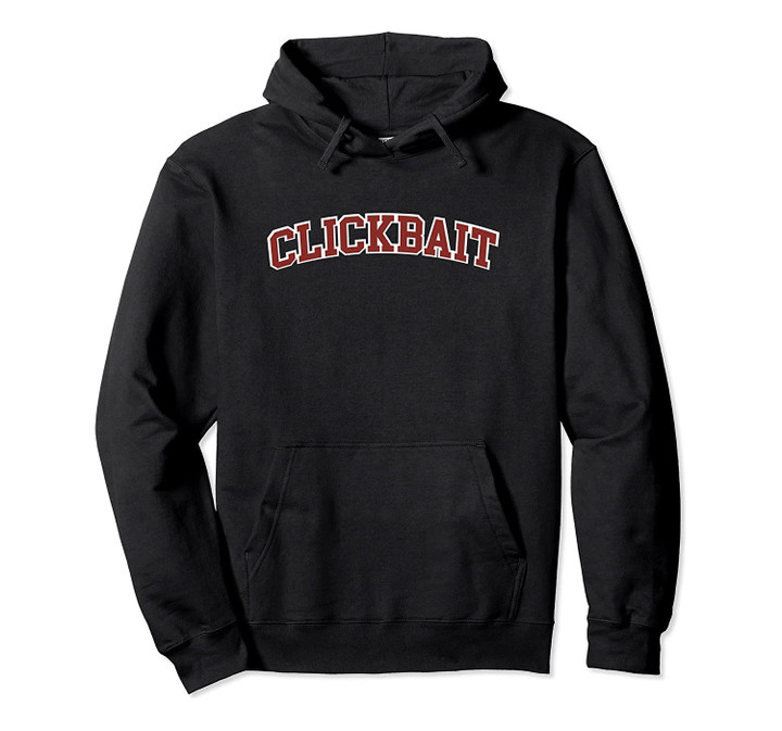 Clickbait Viral Design - Clickbait Trending Brand Pullover Hoodie, T-Shirt, Sweatshirt