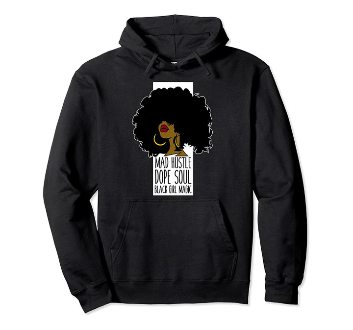 Mad Hustle Dope Soul Black Girl Magic Black History Month Pullover Hoodie, T-Shirt, Sweatshirt
