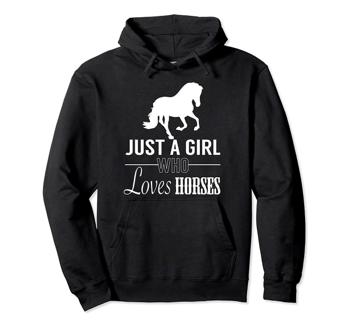 Just a Girl who loves Horse Riding Lover Gift for Women Girl Pullover Hoodie, T-Shirt, Sweatshirt