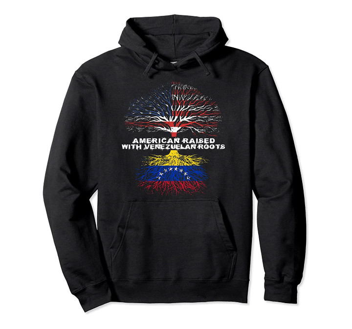American Raised with Venezuelan Roots Venezuela Pullover Hoodie, T-Shirt, Sweatshirt