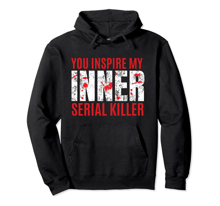 Inner Serial Killer Funny Morbid Joke Pullover Hoodie, T-Shirt, Sweatshirt