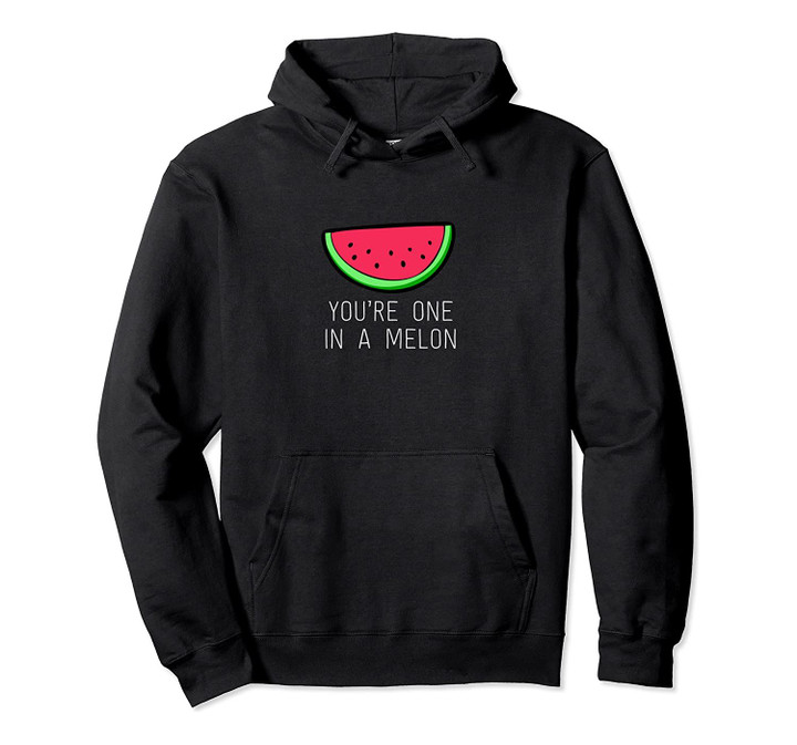 You're One In A Melon Funny Watermelon Summer Fruit Hoodie, T-Shirt, Sweatshirt