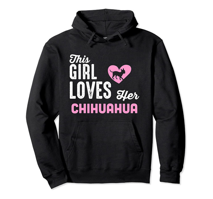 This Girl Loves Her Chihuahua T-Shirt Love Chihuahuas Pullover Hoodie, T-Shirt, Sweatshirt