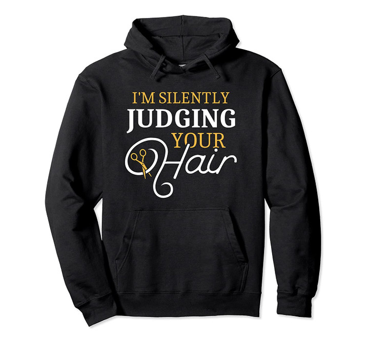 I'm Silently Judging Your Hair Funny Barber Pullover Hoodie, T-Shirt, Sweatshirt