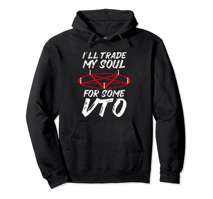 I'll Trade My Soul For Some VTO Pullover Hoodie, T-Shirt, Sweatshirt