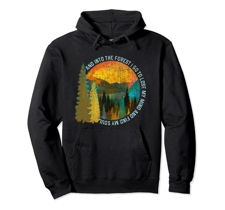 Into The Forest I Go Hiking Shirt Nature Lover Camping Gift Pullover Hoodie, T-Shirt, Sweatshirt